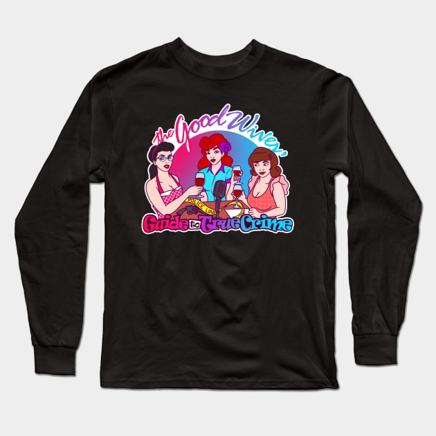 The Good Wives Long Sleeve T-Shirt by Mad Ginger Entertainment 